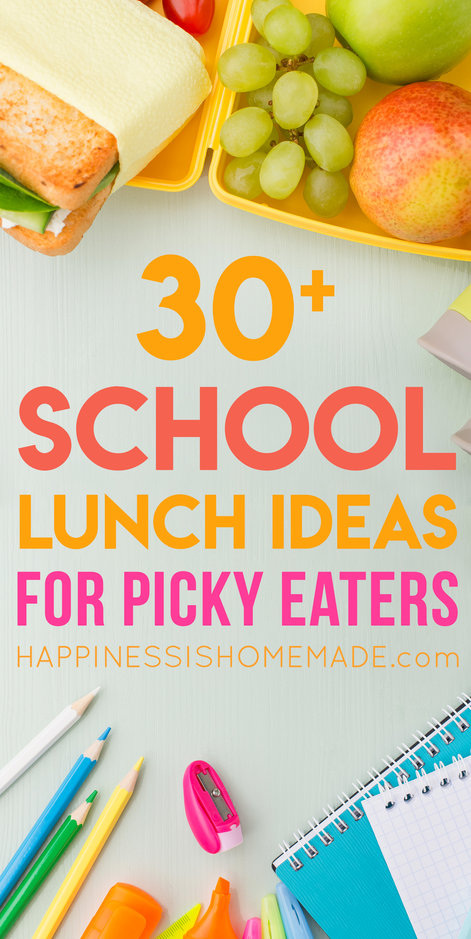 30+ School Lunch Ideas for Picky Eaters - Happiness is Homemade
