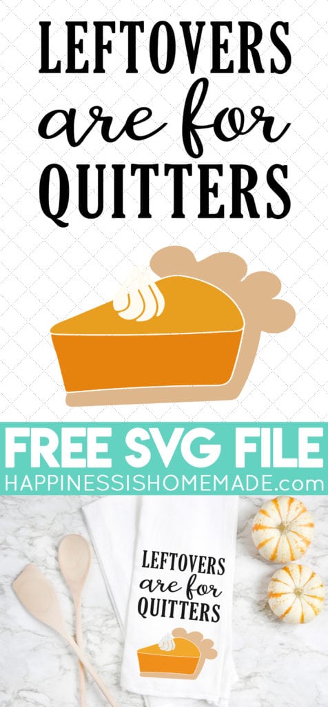 Free Thanksgiving Svg Leftovers Are For Quitters Happiness Is Homemade