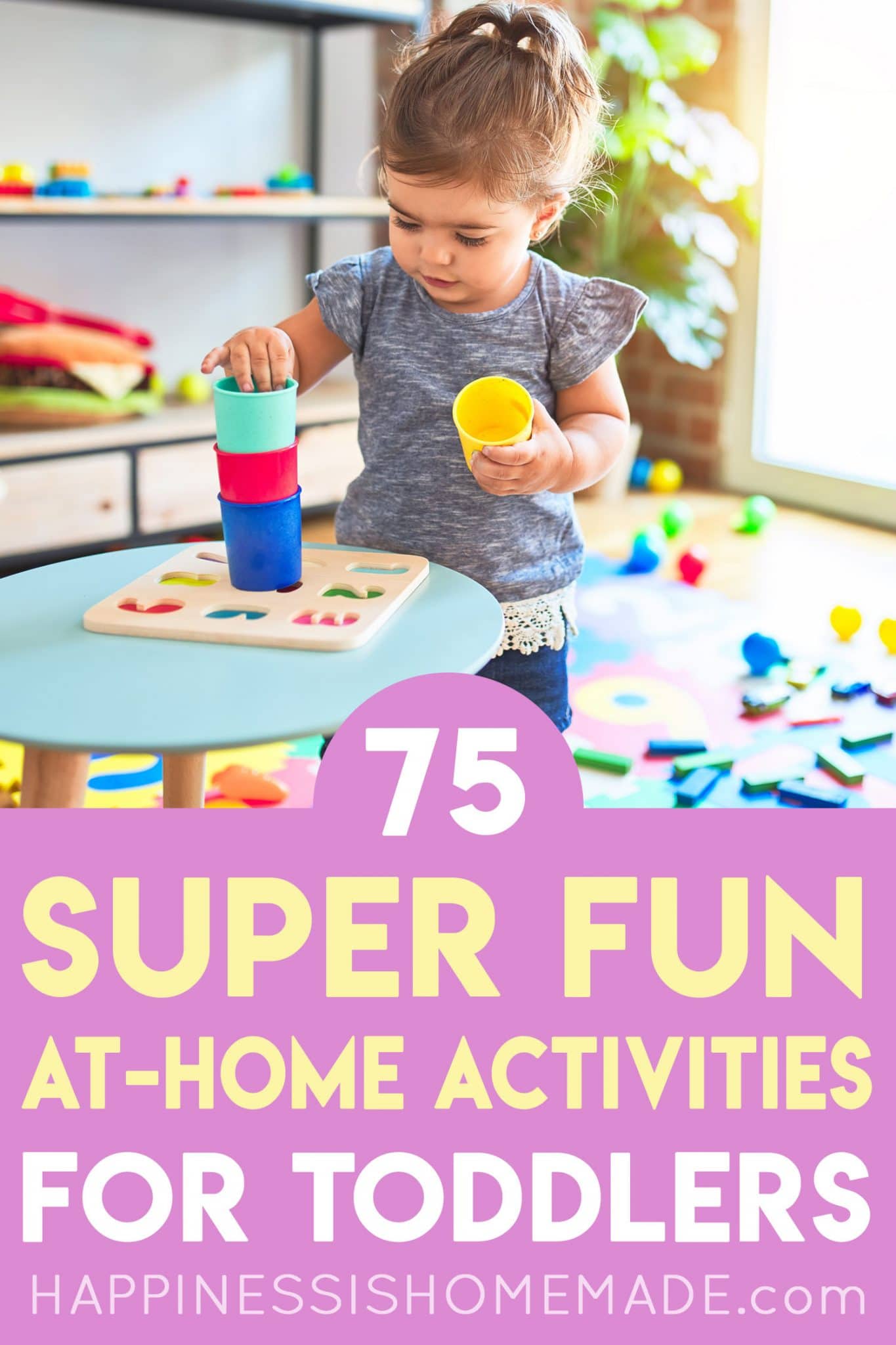 75 Fun Toddler Activities at Home - Happiness is Homemade